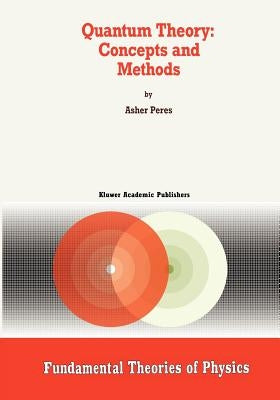 Quantum Theory: Concepts and Methods by Peres, A.