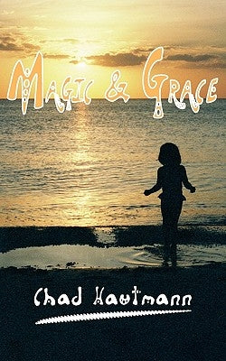 Magic and Grace by Hautmann, Chad
