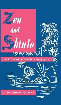 Zen and Shinto: A History of Japanese Philosophy by Fujisawa, Chikao