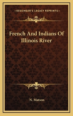 French and Indians of Illinois River by Matson, N.