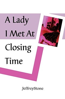 A Lady I Met at Closing Time by Stone, Jeffrey