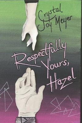 Respectfully Yours, Hazel by Meyer, Crystal Joy