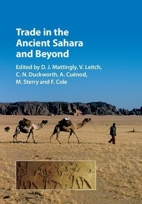 Trade in the Ancient Sahara and Beyond by Mattingly, D. J.