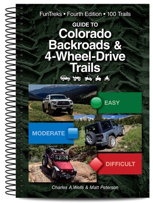 Guide to Colorado Backroads & 4-Wheel Drive Trails 4th Edition by Wells, Charles a.