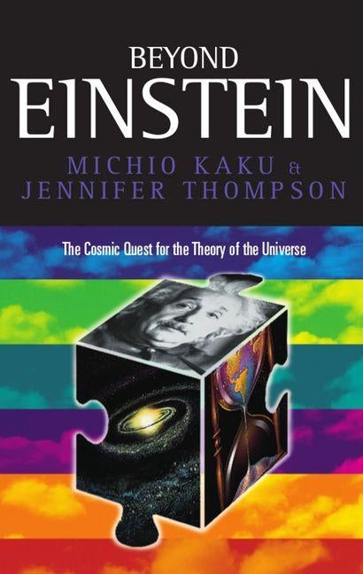 Beyond Einstein: Superstrings and the Quest for the Final Theory Paperback by Kaku, Michio