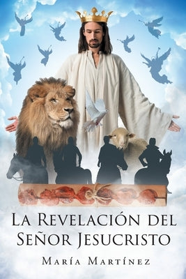 La Revelación del Señor Jesucristo by Martínez, María