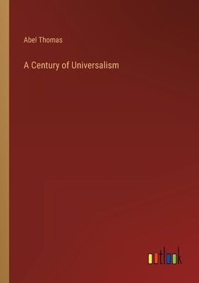 A Century of Universalism by Thomas, Abel