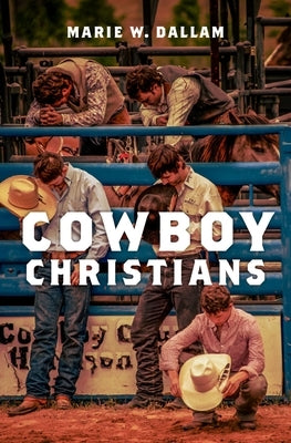 Cowboy Christians by Dallam, Marie W.