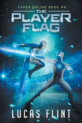 The Player Flag: A Superhero LitRPG Adventure by Flint, Lucas