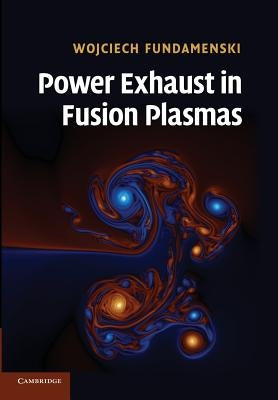 Power Exhaust in Fusion Plasmas by Fundamenski, Wojciech