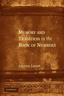 Memory and Tradition in the Book of Numbers by Leveen, Adriane