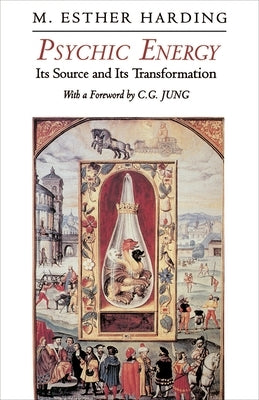 Psychic Energy: Its Source and Its Transformation by Harding, Mary Esther