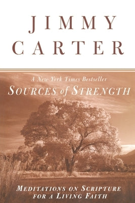 Sources of Strength: Meditations on Scripture for a Living Faith by Carter, Jimmy