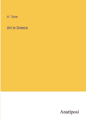 Art in Greece by Taine, H.