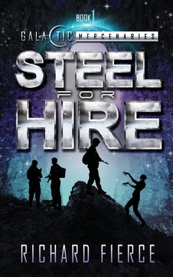 Steel for Hire: A Female Lead Space Opera by Fierce, Richard