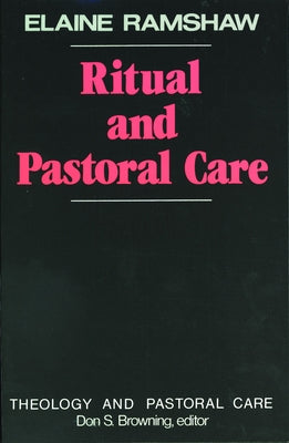 Ritual and Pastoral Care by Browning, Don S.