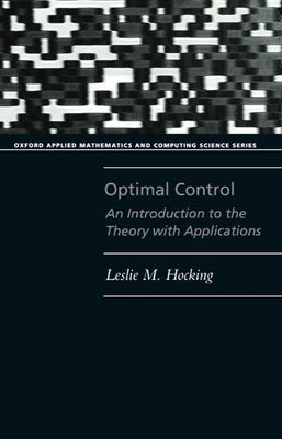 Optimal Control: An Introduction to the Theory with Applications by Hocking, Leslie M.