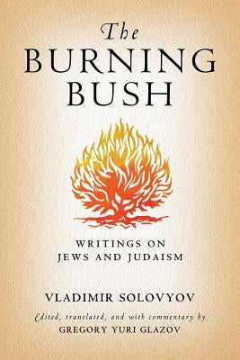 The Burning Bush: Writings on Jews and Judaism by Solovyov, Vladimir