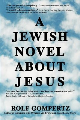 A Jewish Novel About Jesus by Gompertz, Rolf