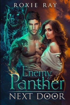 Enemy Panther Next Door: A Paranormal Shifter Romance by Ray, Roxie