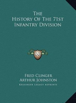 The History Of The 71st Infantry Division by Clinger, Fred