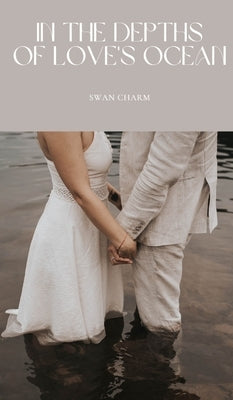In the Depths of Love's Ocean by Charm, Swan