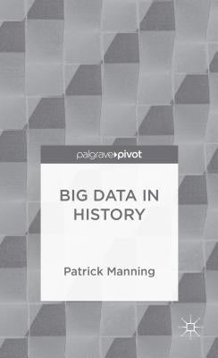 Big Data in History by Manning, P.