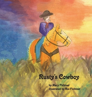 Rusty's Cowboy: A Rusty the Ranch Horse Tale by Fichtner, Mary