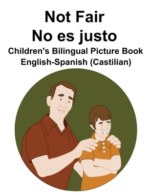 English-Spanish (Castilian) Not Fair / No es justo Children's Bilingual Picture Book by Carlson, Suzanne