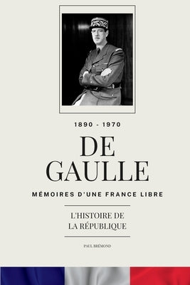 de Gaulle: Memoires d'Une France Libre by Brémond, Paul