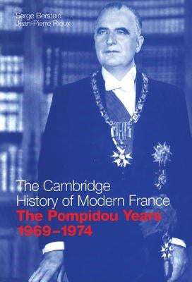 The Pompidou Years, 1969-1974 by Berstein, Serge