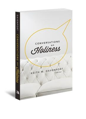 Conversations on Holiness by Davenport, Keith M.