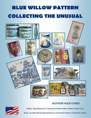 Blue Willow Pattern Collecting The Unusual by Sykes, Hugh