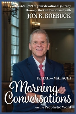 Morning Conversations on the Prophetic Word: Isaiah-Malachi by Roebuck, Jon R.