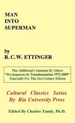 Man into Superman: The Startling Potential of Human Evolution -- And How To Be Part of It by Ettinger, R. C. W.