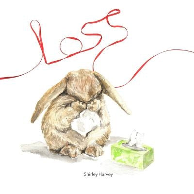 Loss: A book of comfort during sad times by Harvey, Shirley