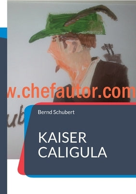 Kaiser Caligula by Schubert, Bernd