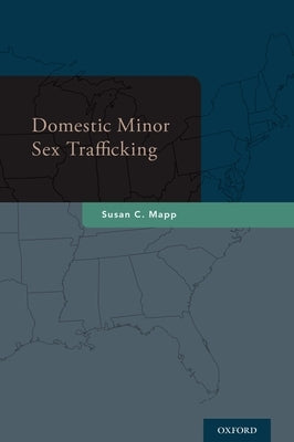 Domestic Minor Sex Trafficking by Mapp, Susan C.