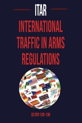 International Traffic in Arms Regulation (Itar) by Bennett, Jeffrey W.