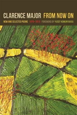 From Now on: New and Selected Poems, 1970-2015 by Major, Clarence