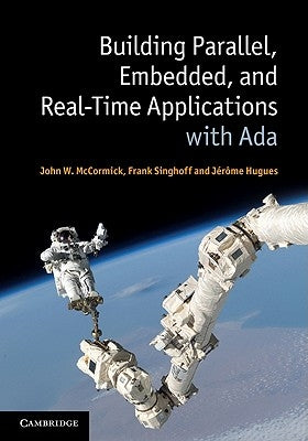 Building Parallel, Embedded, and Real-Time Applications with Ada by McCormick, John W.