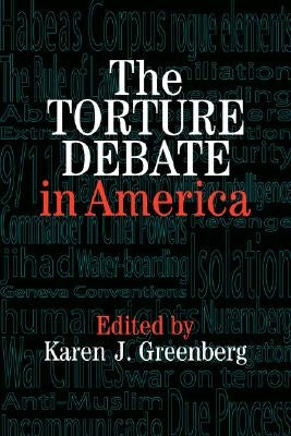 The Torture Debate in America by Greenberg, Karen J.