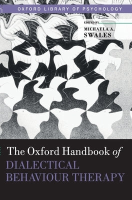 The Oxford Handbook of Dialectical Behaviour Therapy by Swales, Michaela A.