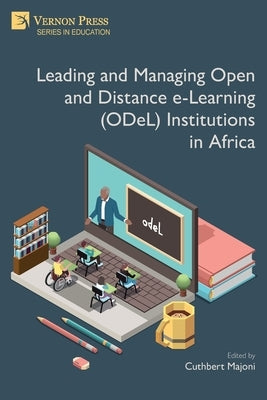 Leading and Managing Open and Distance e-Learning (ODeL) Institutions in Africa by Majoni, Cuthbert