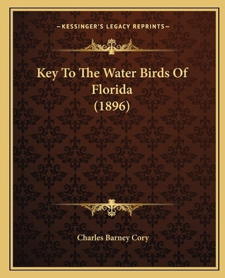 Key To The Water Birds Of Florida (1896) by Cory, Charles Barney