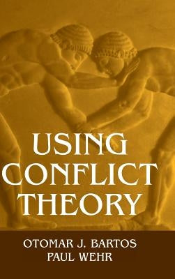 Using Conflict Theory by Bartos, Otomar J.