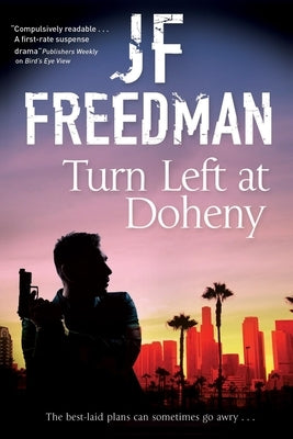 Turn Left at Doheny: A Tough-Edged Crime Novel Set in Los Angeles by Freedman, J. F.