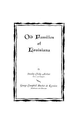 Old Families of Louisiana by Arthur, Stanley C.