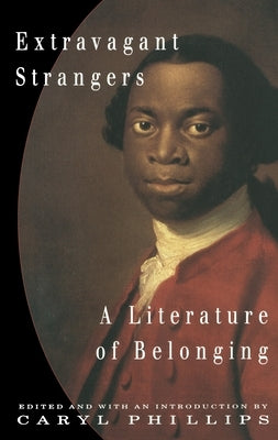 Extravagant Strangers: A Literature of Belonging by Phillips, Caryl
