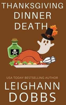 Thanksgiving Dinner Death by Dobbs, Leighann
